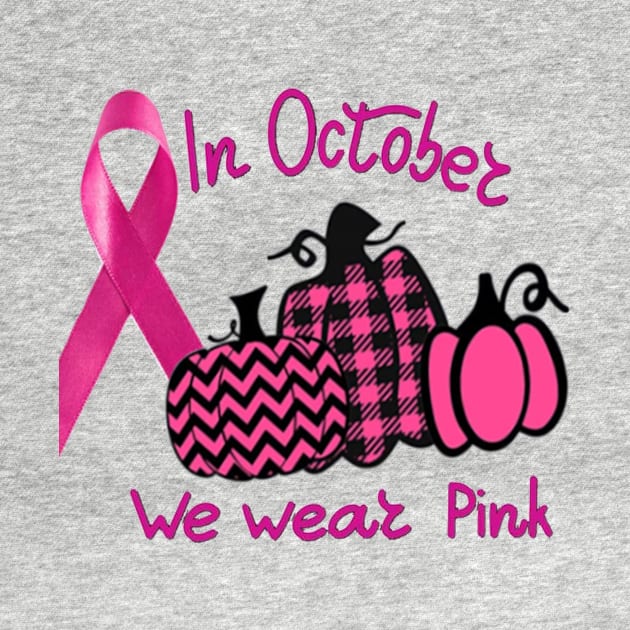 In october we wear Pink by Tee Shop